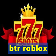 btr roblox